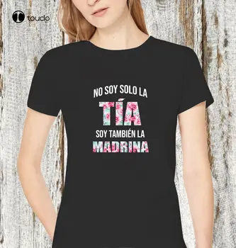 Camiseta No Solo Soy La Tia, Tambien Soy La Madrina