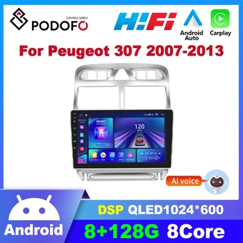 Podofo 8G 128G Android Автомагнитола Для Peugeot 307 2007-2013 CarPlay Автомобильный Мультимедийный Плеер GPS Навигация Стерео Аудио 2din DVD