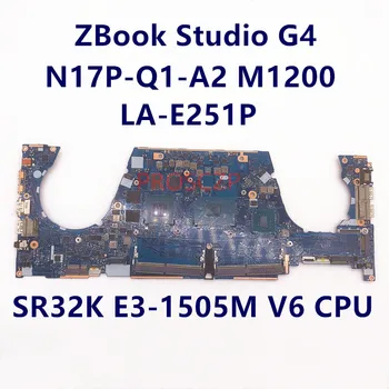 Материнская плата Для HP ZBOOK Studio G4 CPW5U LA-E251P с процессором SR32K E3-1505M V6 N17P-Q1-A2 M1200 Материнская Плата Ноутбука 100% Полностью протестирована